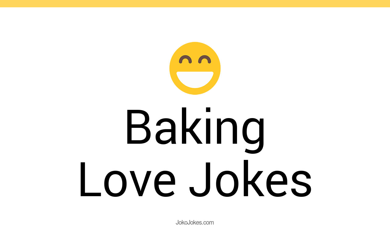 12+ Baking Love Jokes And Funny Puns JokoJokes