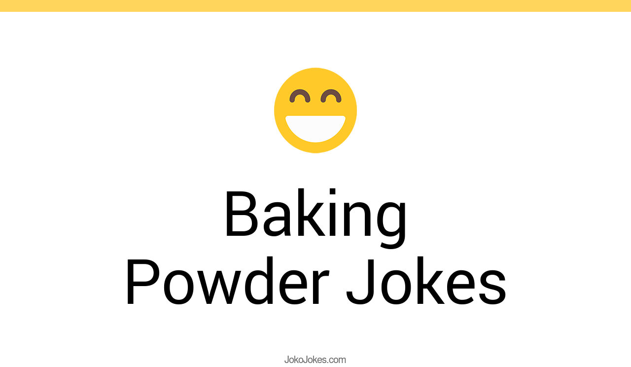 2+ Baking Powder Jokes And Funny Puns JokoJokes