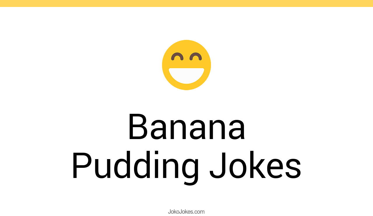 0+ Banana Pudding Jokes That Will Make You Laugh Out Loud