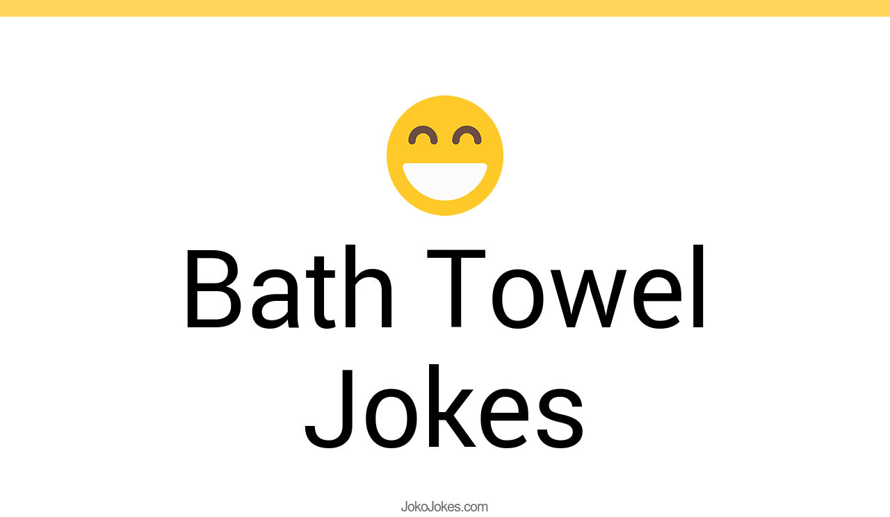 12+ Bath Towel Jokes And Funny Puns JokoJokes