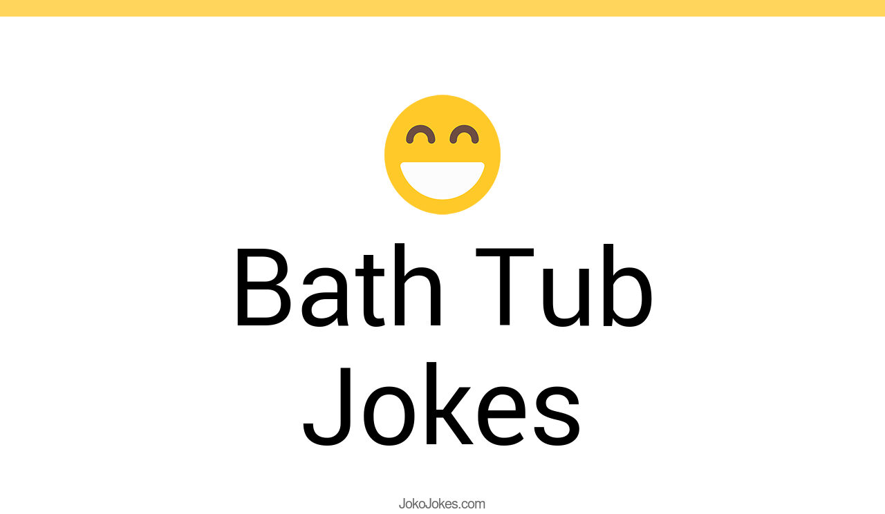 31+ Bath Tub Jokes And Funny Puns JokoJokes