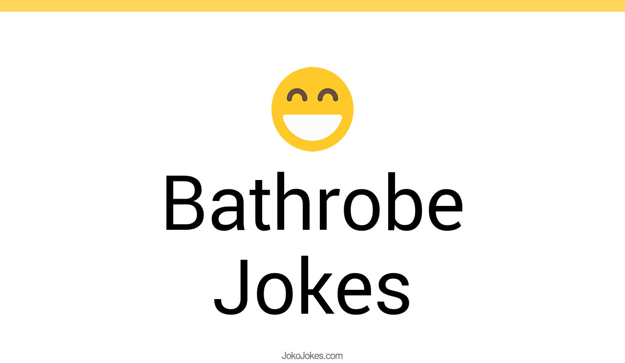 1+ Bathrobe Jokes And Funny Puns JokoJokes