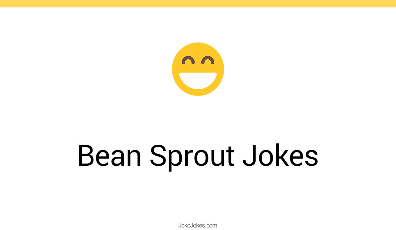 2+ Bean Sprout Jokes And Funny Puns JokoJokes
