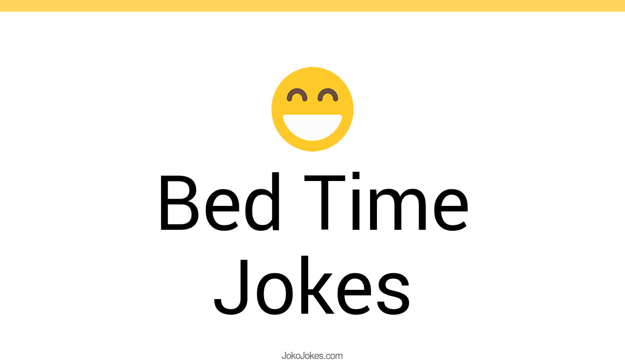 33+ Bed Time Jokes And Funny Puns JokoJokes