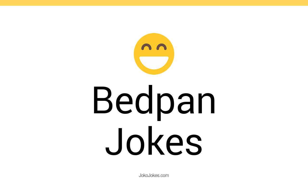 2+ Bedpan Jokes And Funny Puns JokoJokes