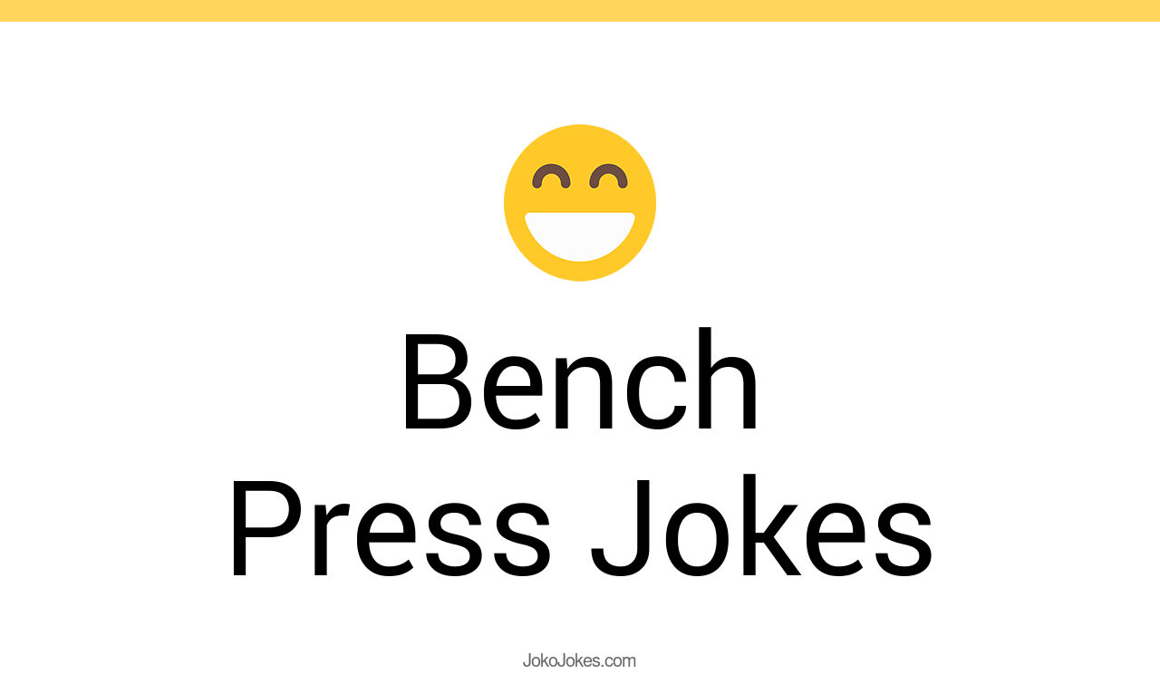 21+ Bench Press Jokes And Funny Puns JokoJokes