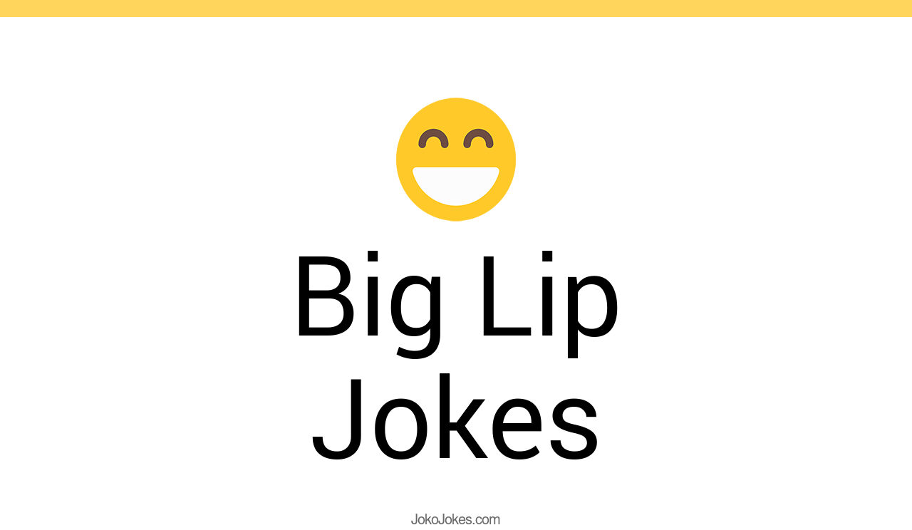 10+ Big Lip Jokes And Funny Puns JokoJokes