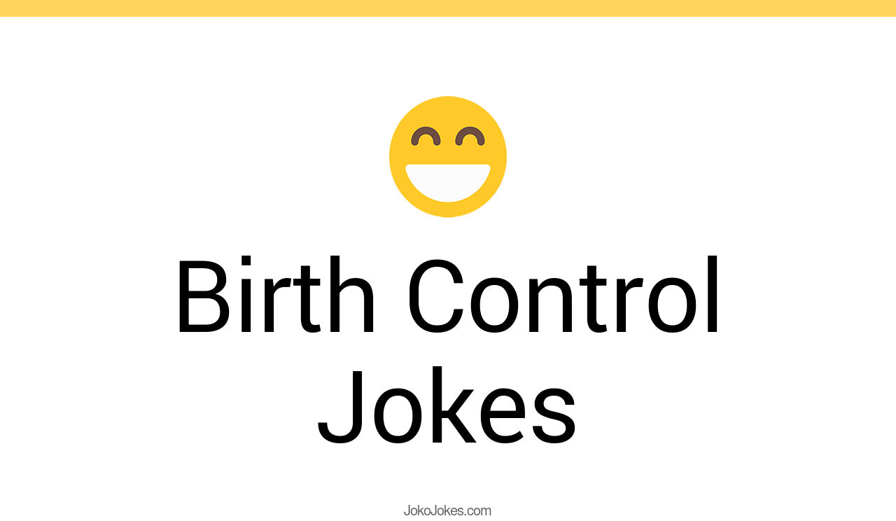 145+ Birth Control Jokes And Funny Puns JokoJokes