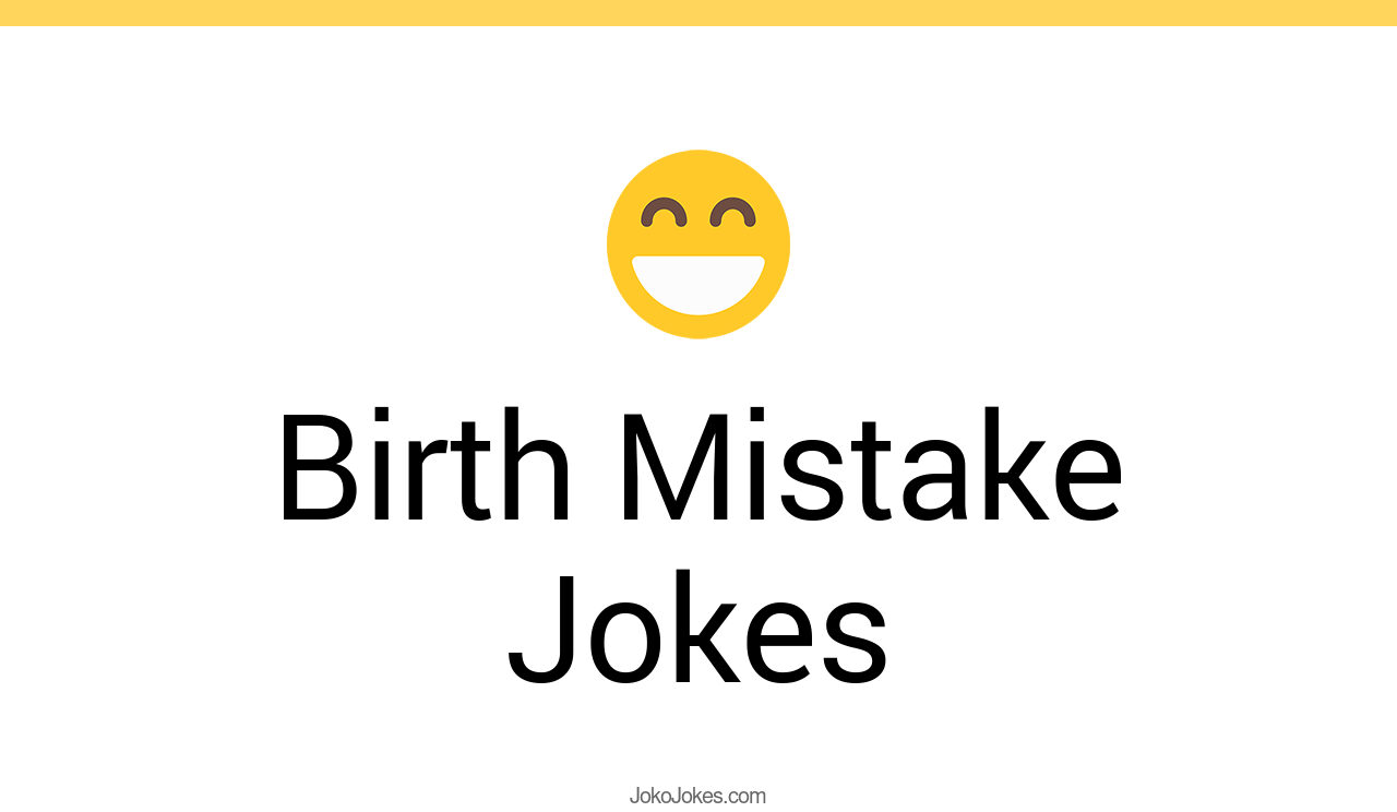 7+ Birth Mistake Jokes And Funny Puns JokoJokes