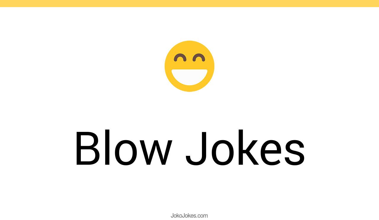 183+ Blow Jokes And Funny Puns JokoJokes
