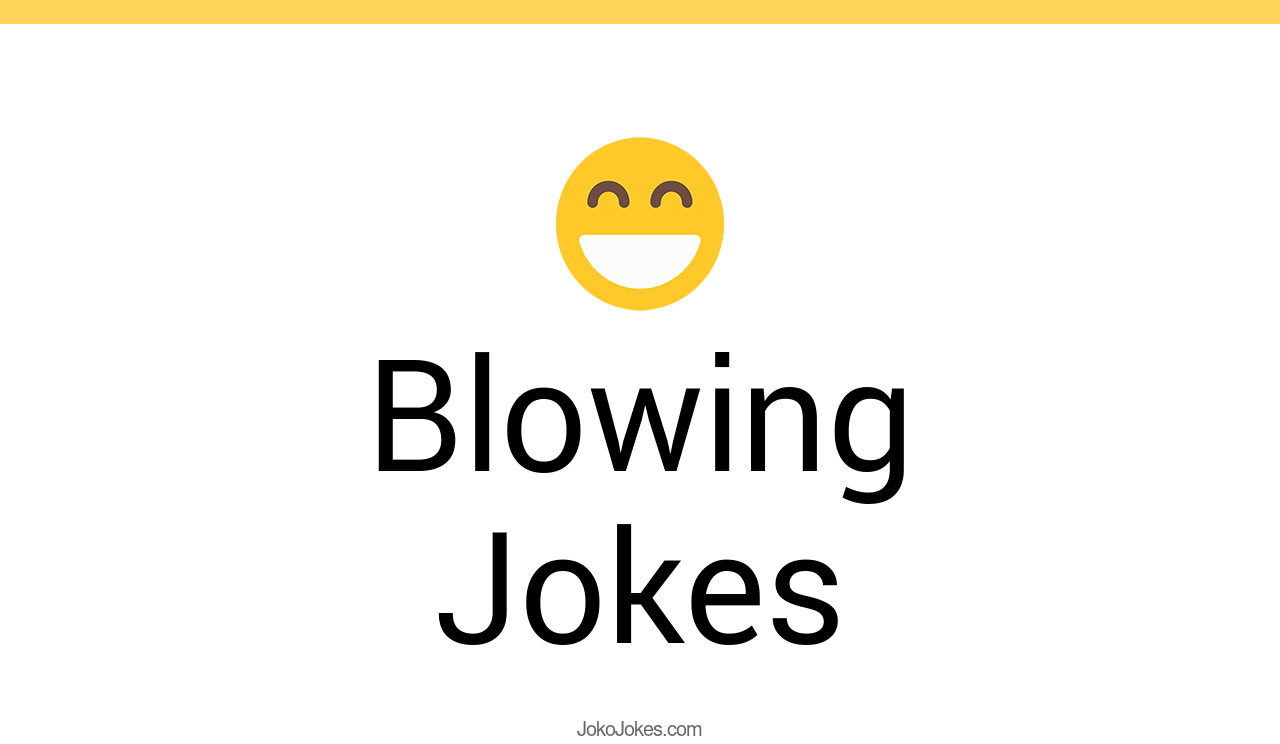 155+ Blowing Jokes And Funny Puns JokoJokes