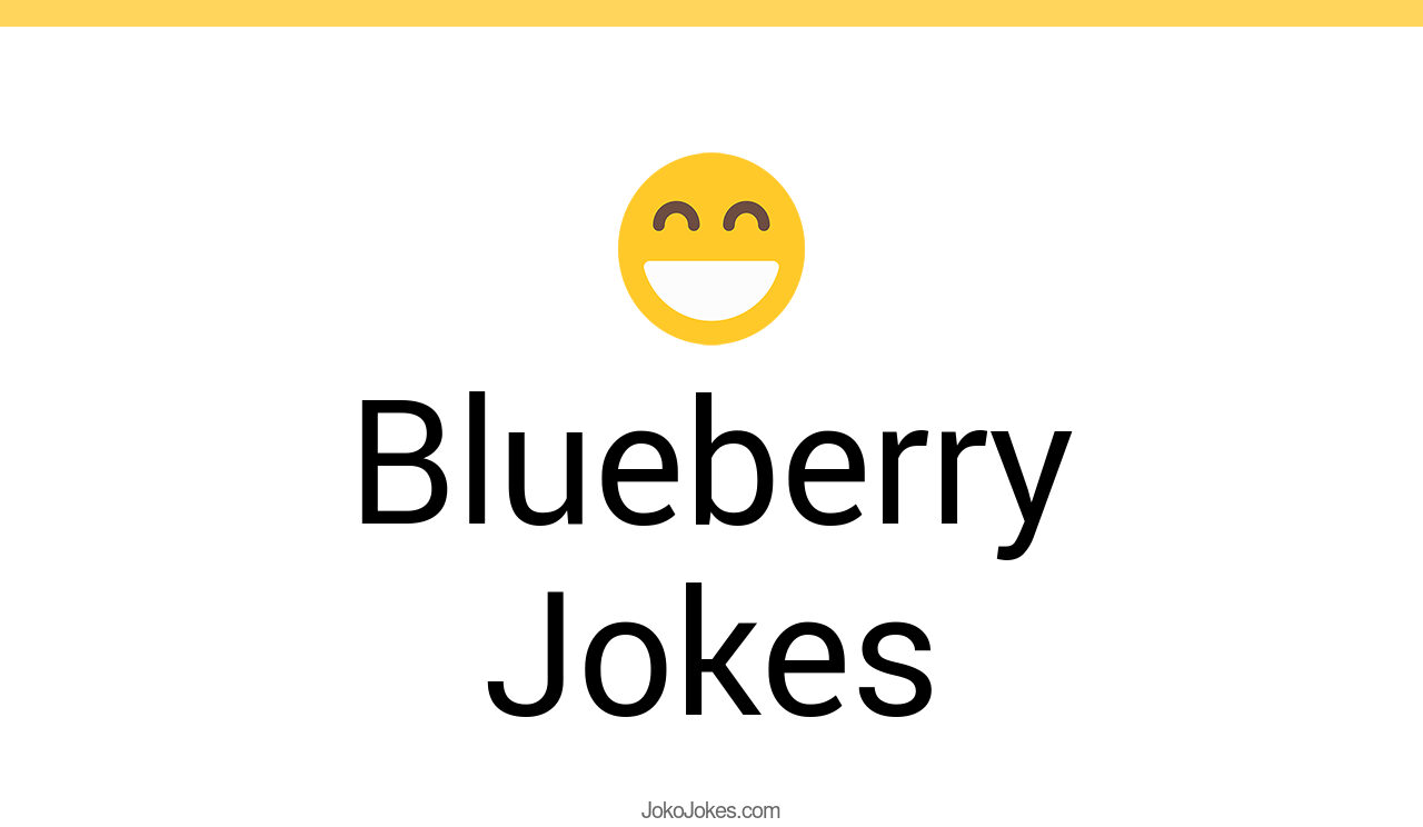 31+ Blueberry Jokes And Funny Puns JokoJokes