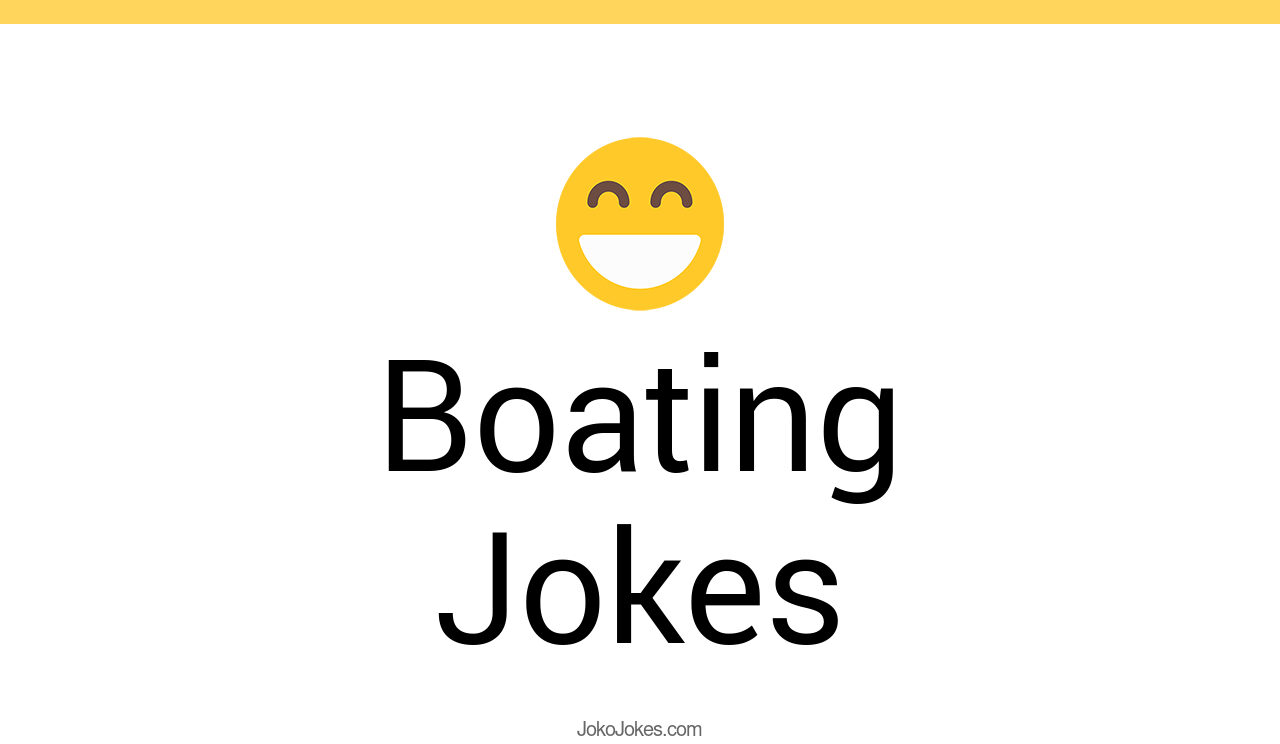 38+ Boating Jokes And Funny Puns JokoJokes