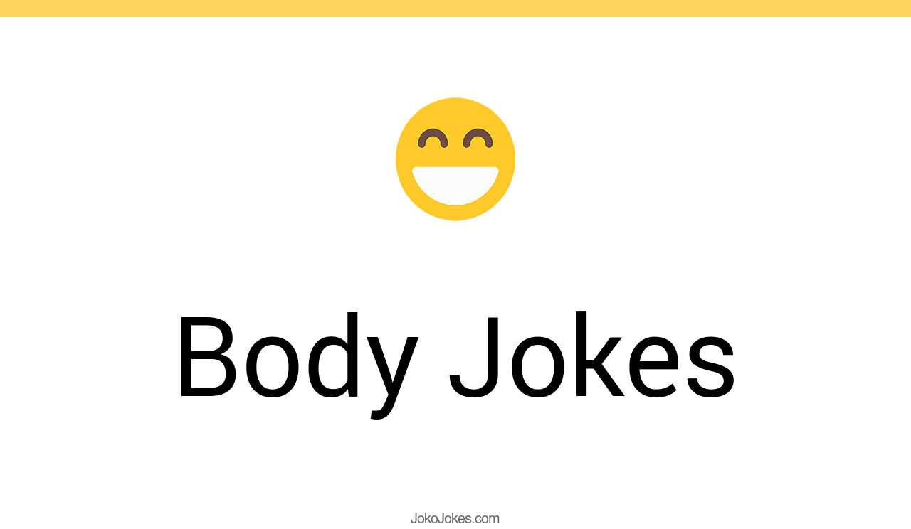 186+ Body Jokes And Funny Puns JokoJokes