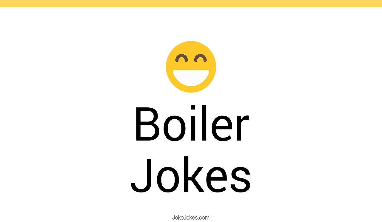 4+ Boiler Jokes And Funny Puns JokoJokes