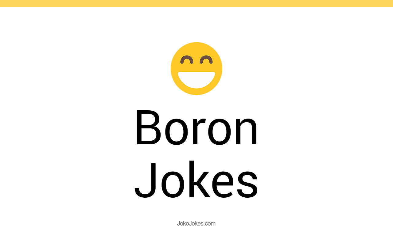 7+ Boron Jokes And Funny Puns JokoJokes