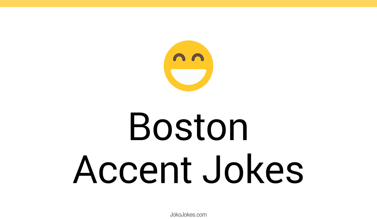 3+ Boston Accent Jokes And Funny Puns JokoJokes