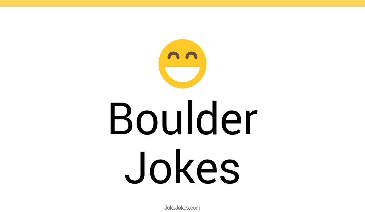 52+ Boulder Jokes And Funny Puns JokoJokes