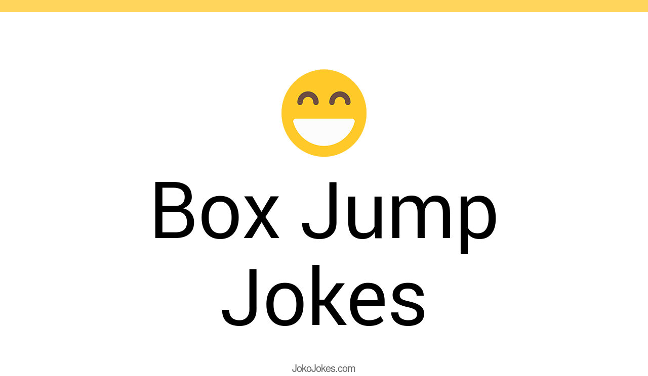 15+ Box Jump Jokes And Funny Puns JokoJokes