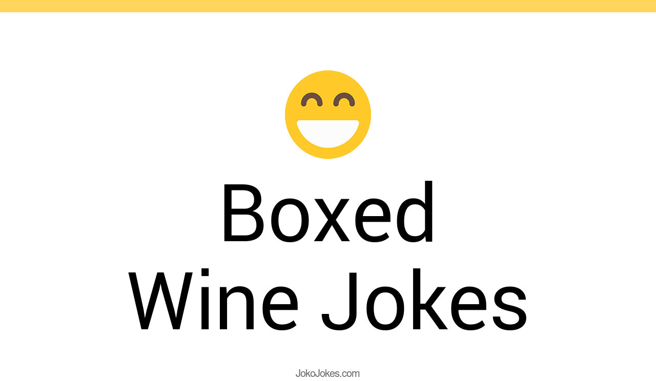 35+ Boxed Wine Jokes And Funny Puns JokoJokes