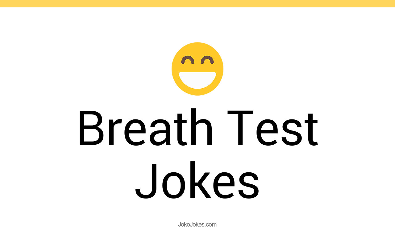 15+ Breath Test Jokes And Funny Puns JokoJokes
