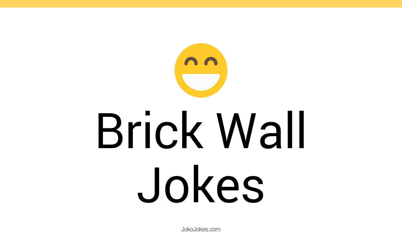 28+ Brick Wall Jokes And Funny Puns JokoJokes