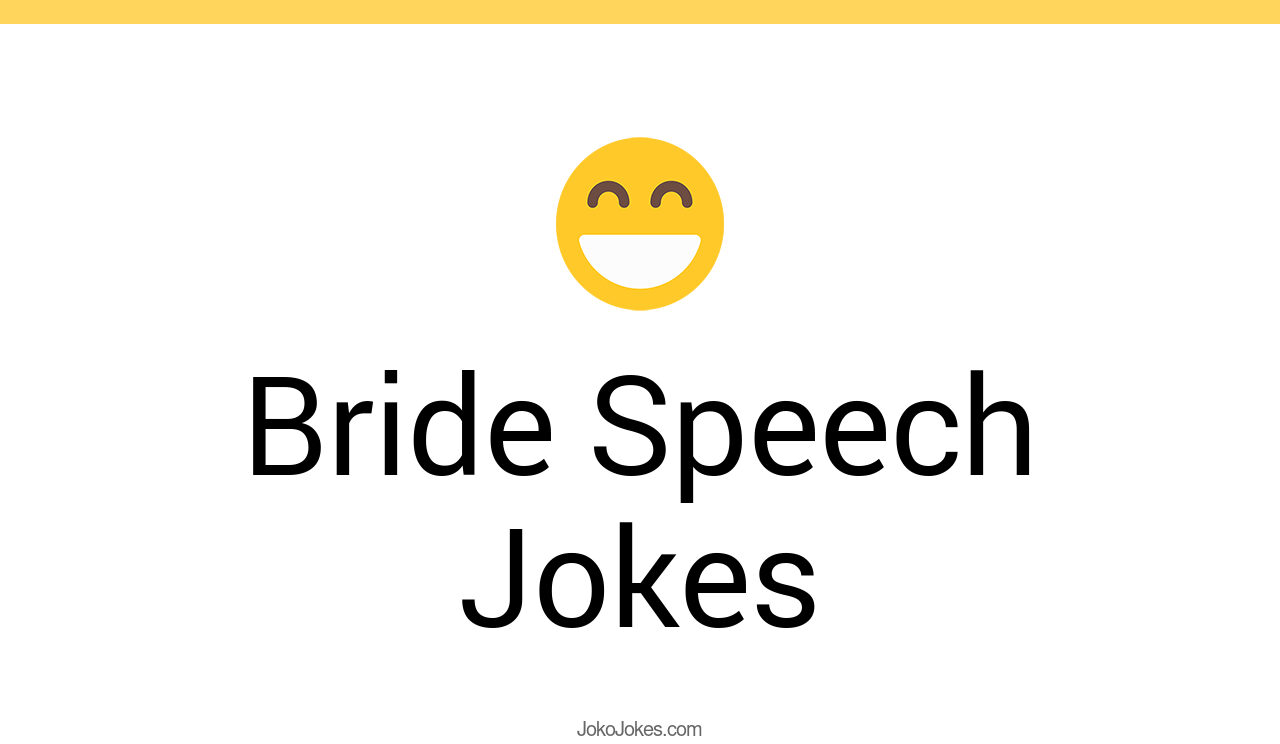1+ Bride Speech Jokes And Funny Puns JokoJokes