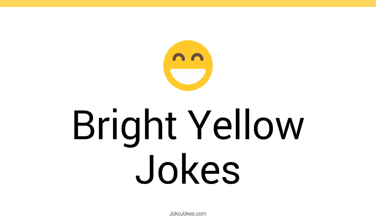 12+ Bright Yellow Jokes And Funny Puns JokoJokes