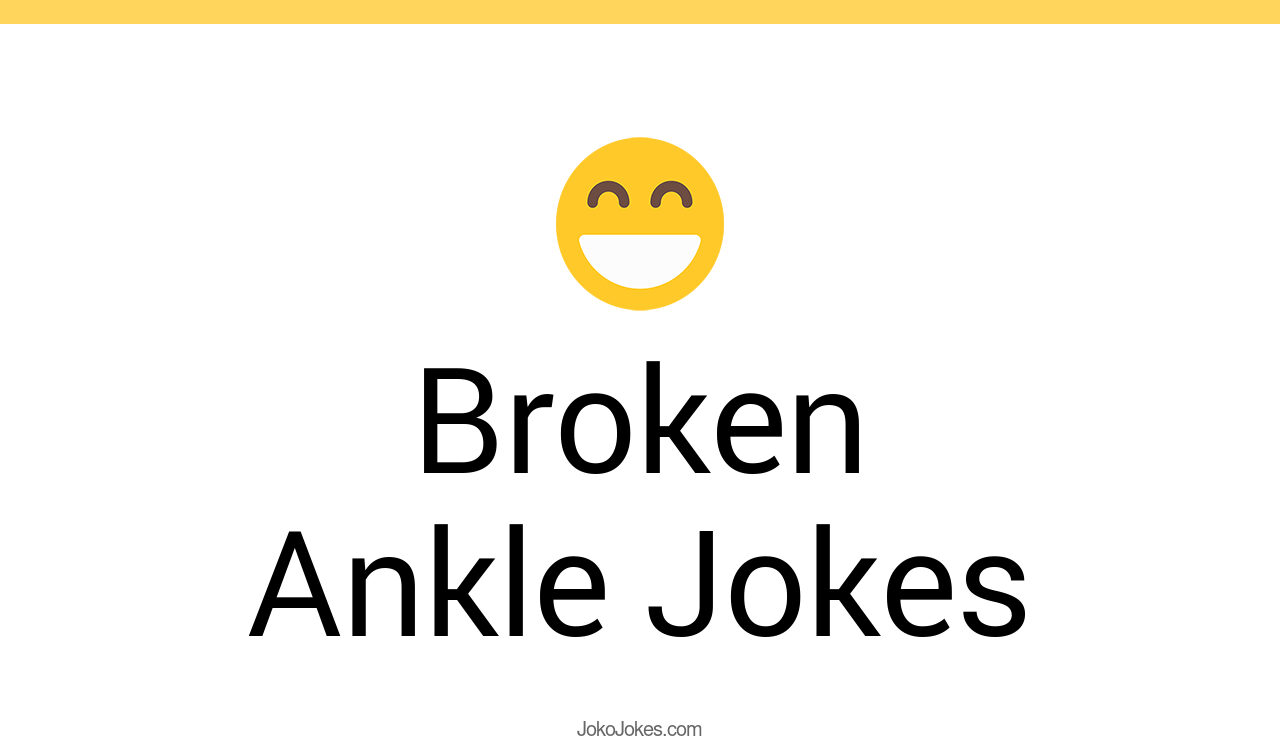 15+ Broken Ankle Jokes And Funny Puns JokoJokes