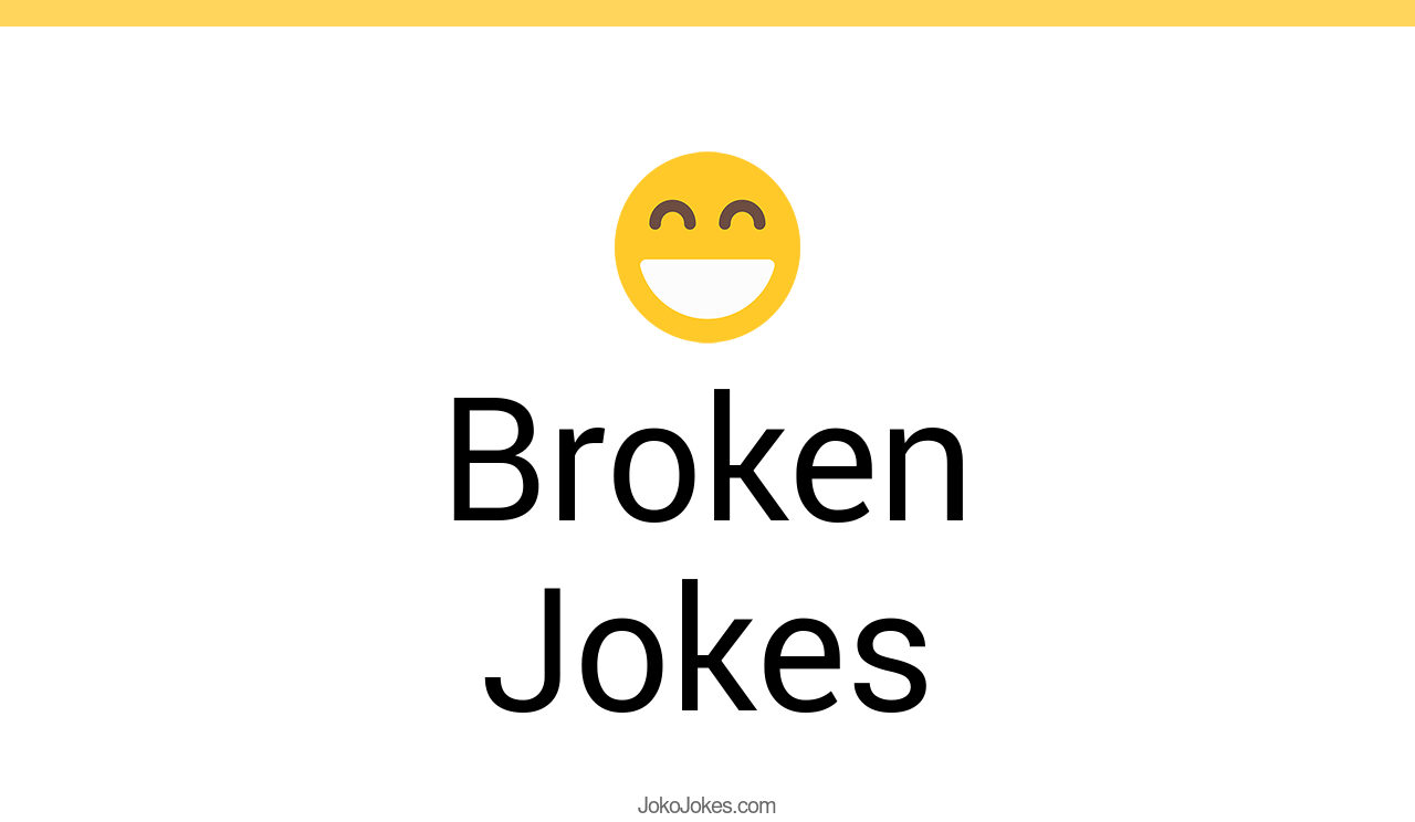 146+ Broken Jokes And Funny Puns JokoJokes