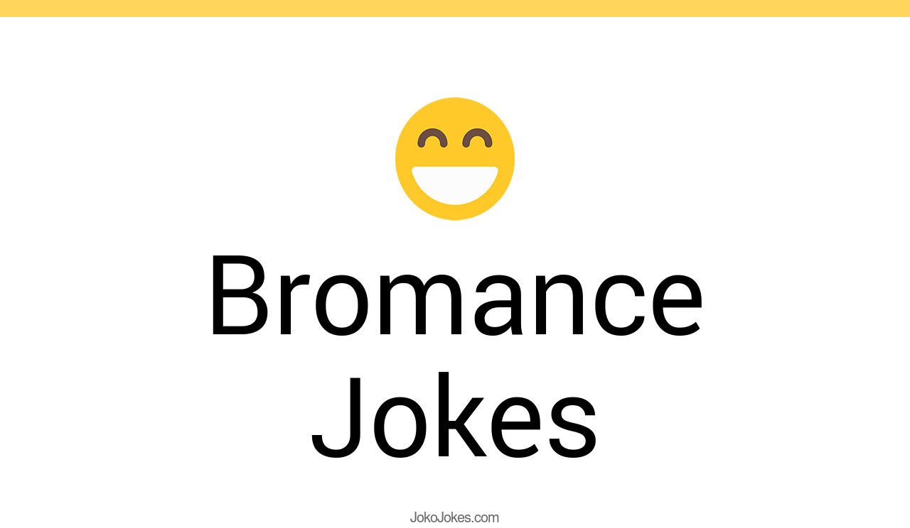 4+ Bromance Jokes And Funny Puns JokoJokes