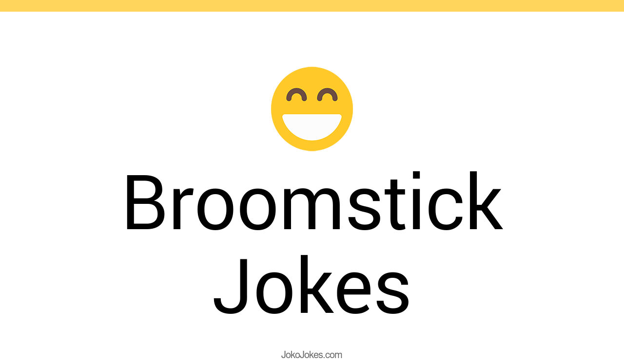 9+ Broomstick Jokes And Funny Puns JokoJokes