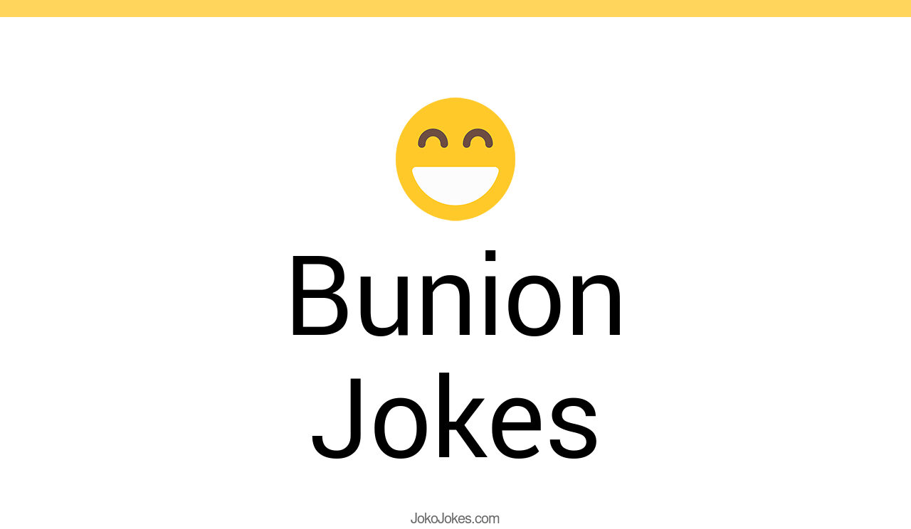 3+ Bunion Jokes And Funny Puns JokoJokes