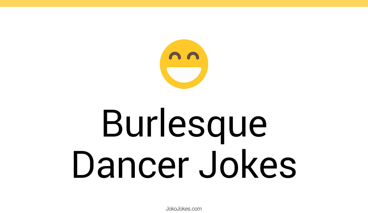 1+ Burlesque Dancer Jokes And Funny Puns JokoJokes