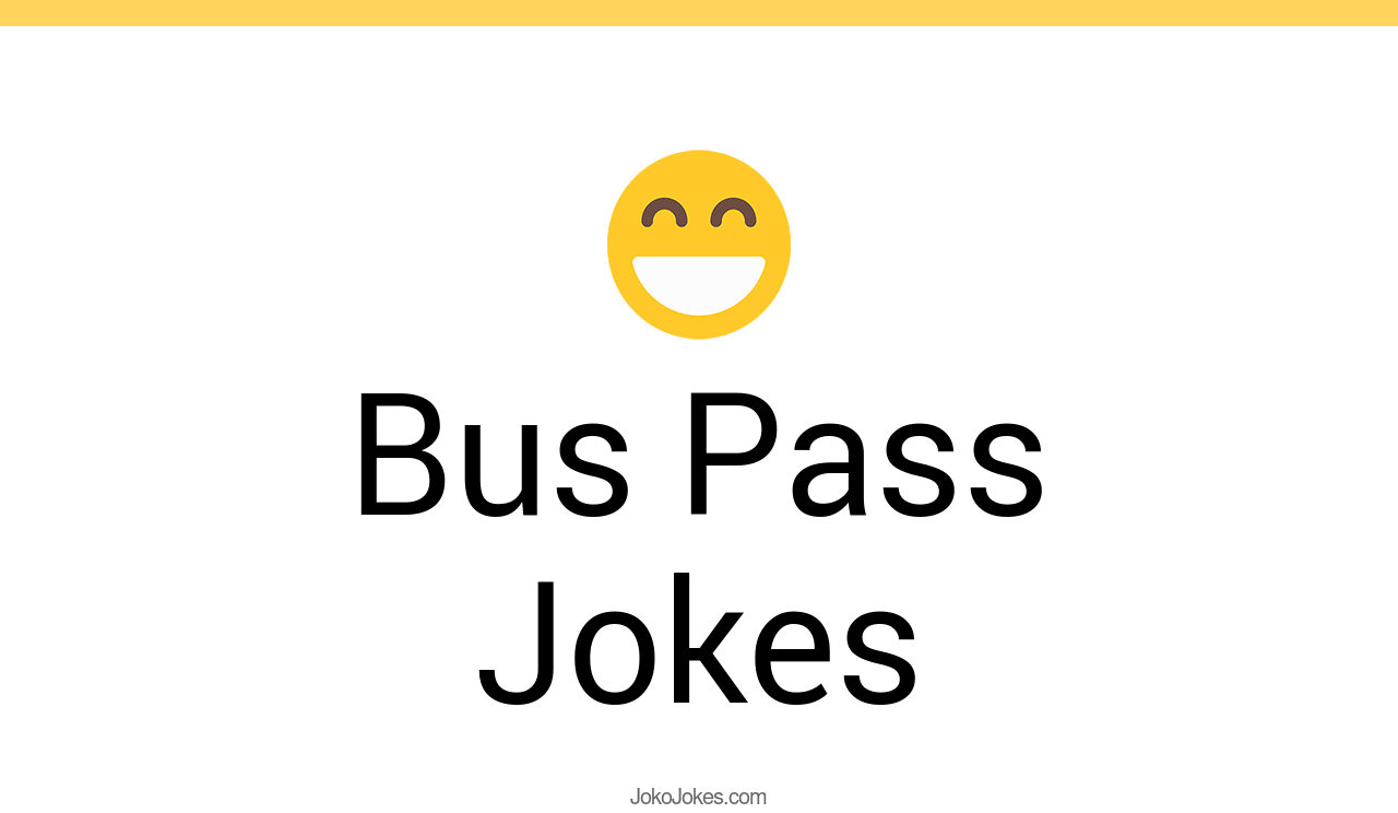 32+ Bus Pass Jokes And Funny Puns JokoJokes