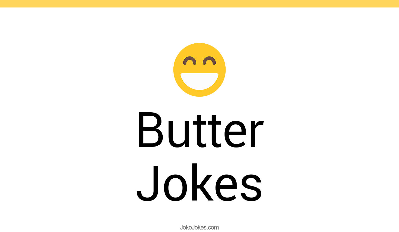153+ Butter Jokes And Funny Puns JokoJokes