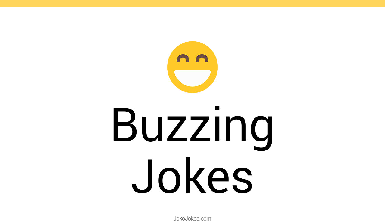 27+ Buzzing Jokes And Funny Puns JokoJokes