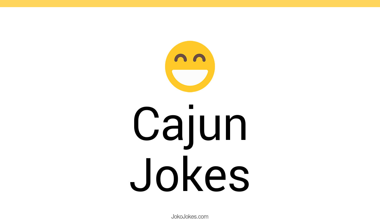 10+ Cajun Jokes And Funny Puns JokoJokes