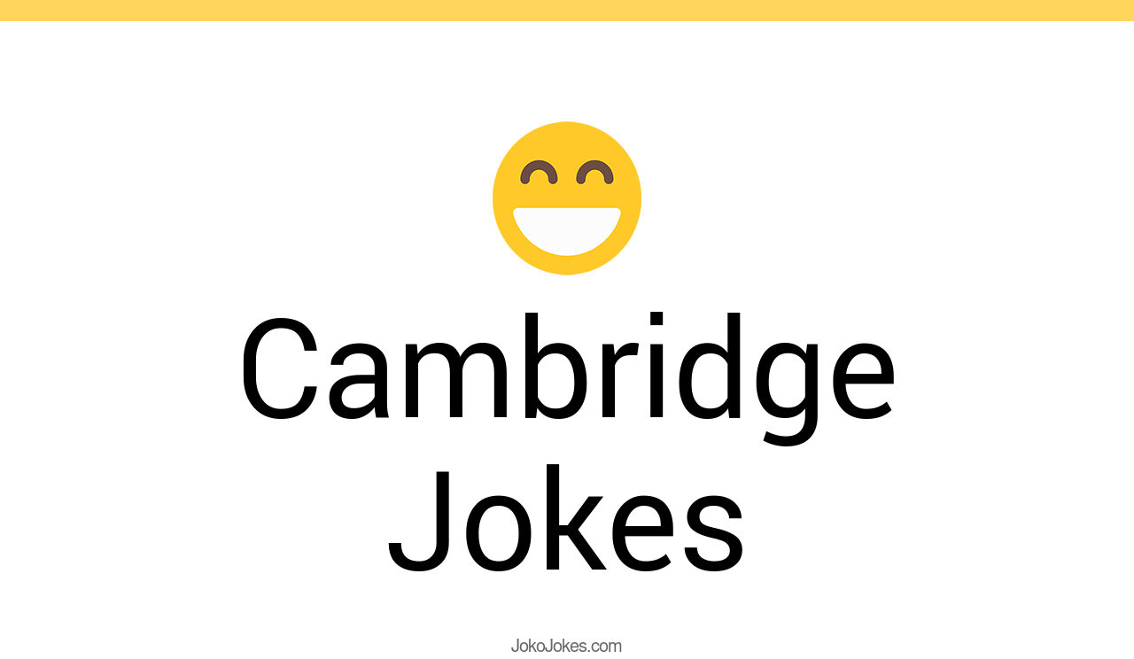 12+ Cambridge Jokes And Funny Puns JokoJokes