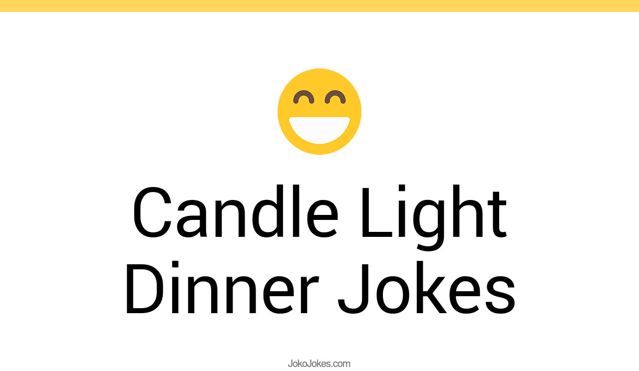 1+ Candle Light Dinner Jokes And Funny Puns JokoJokes