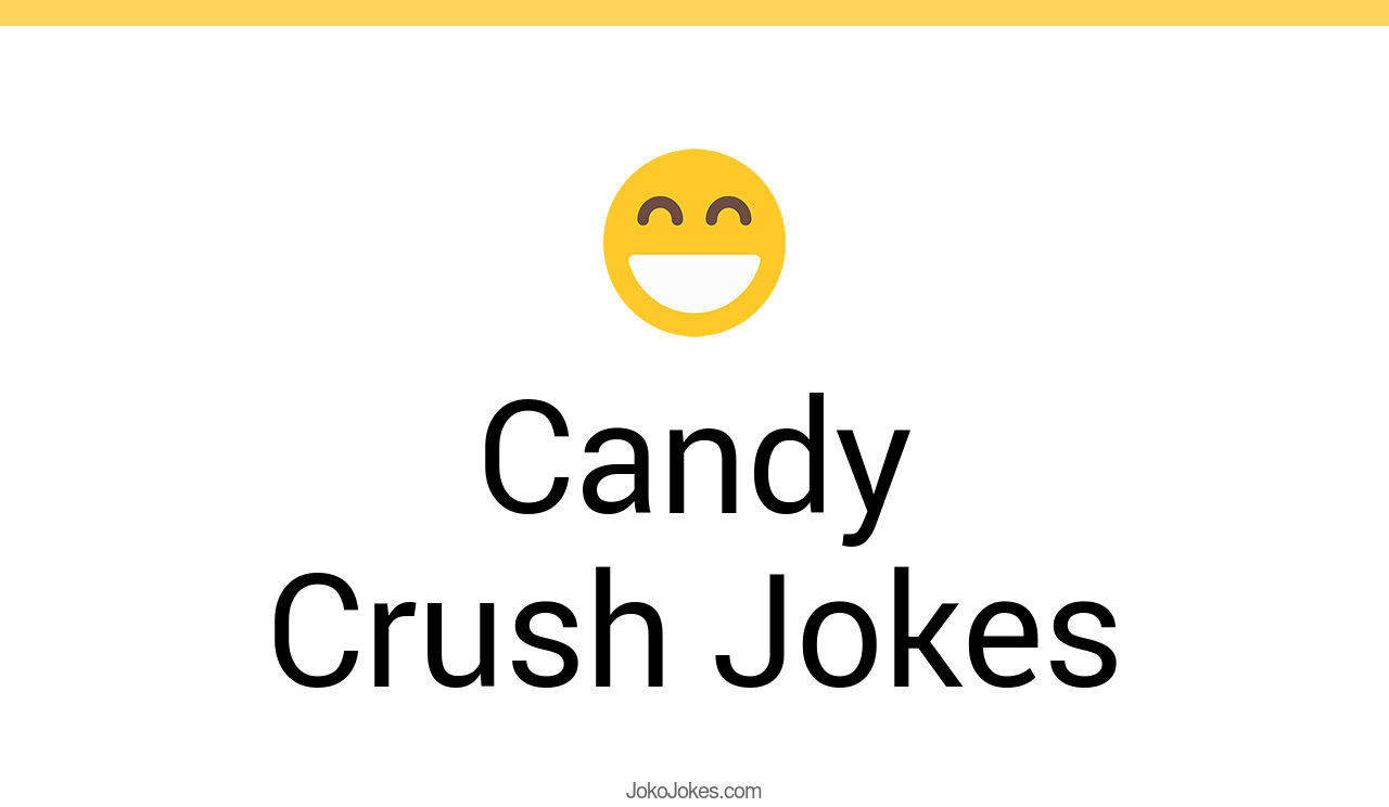 5+ Candy Crush Jokes And Funny Puns JokoJokes