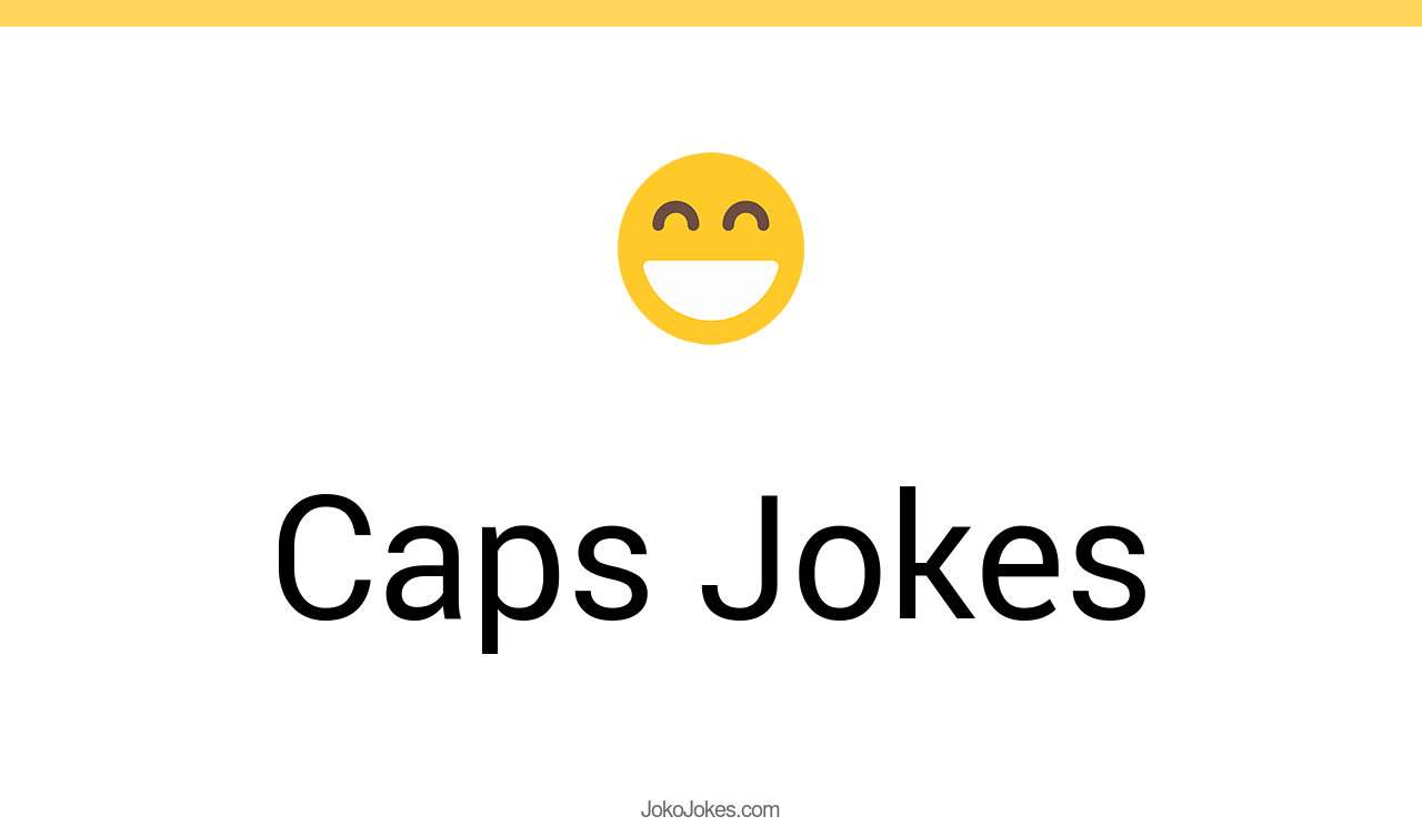 88+ Caps Jokes And Funny Puns JokoJokes