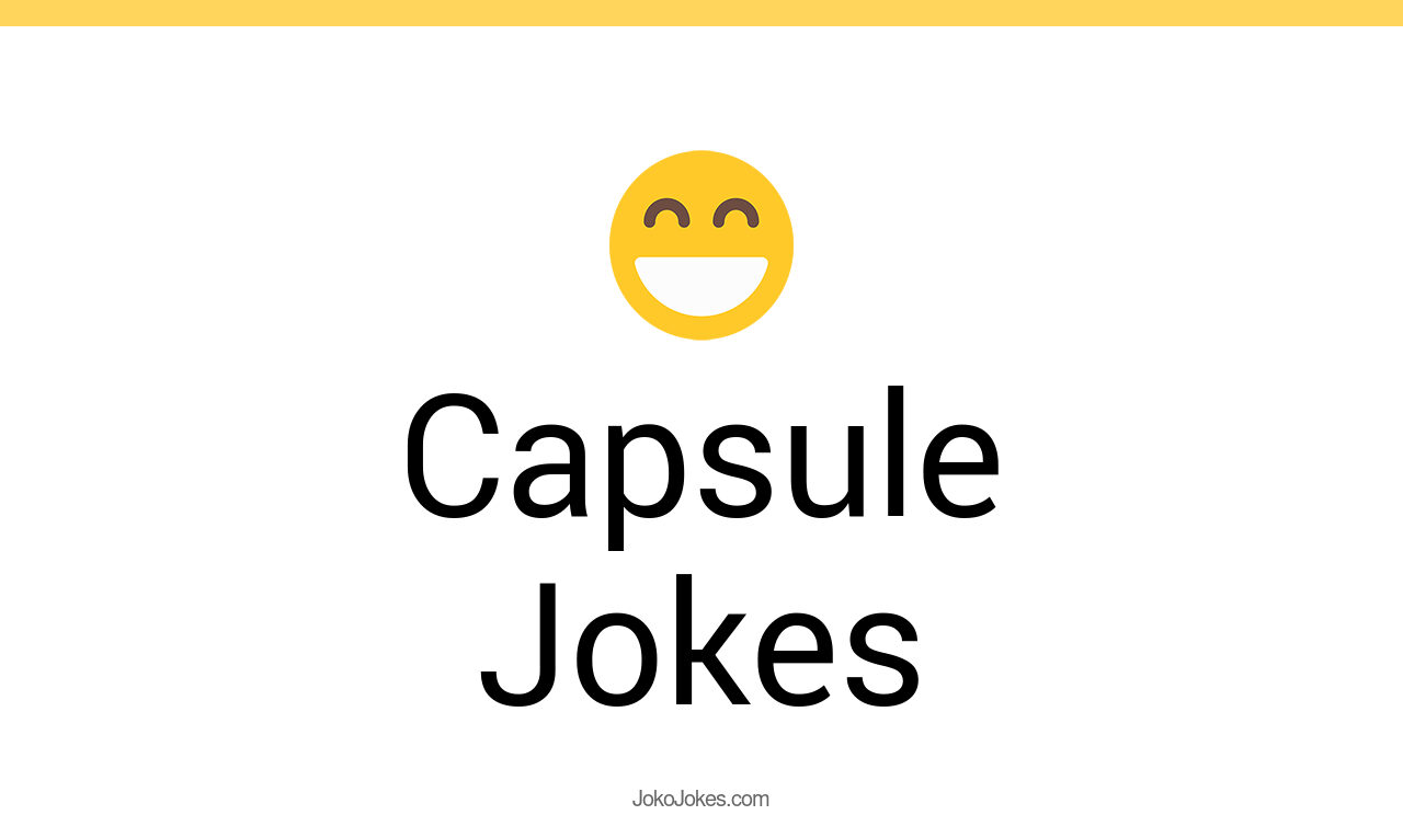 10+ Capsule Jokes And Funny Puns JokoJokes