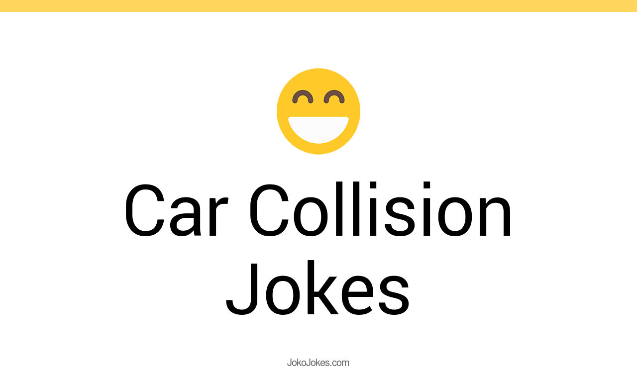 25+ Car Collision Jokes And Funny Puns JokoJokes