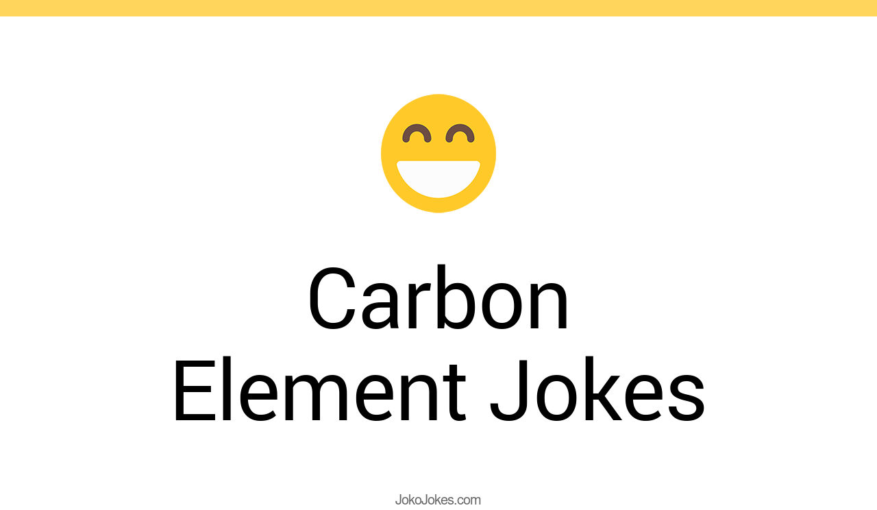 7+ Carbon Element Jokes And Funny Puns JokoJokes
