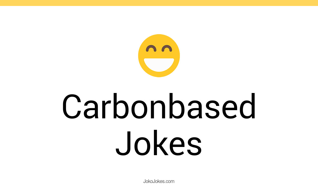2+ Carbonbased Jokes That Will Make You Laugh Out Loud