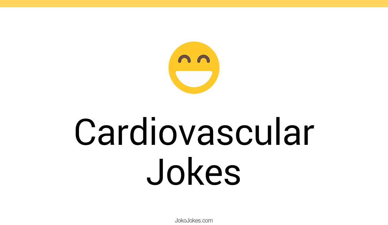 5+ Cardiovascular Jokes And Funny Puns JokoJokes