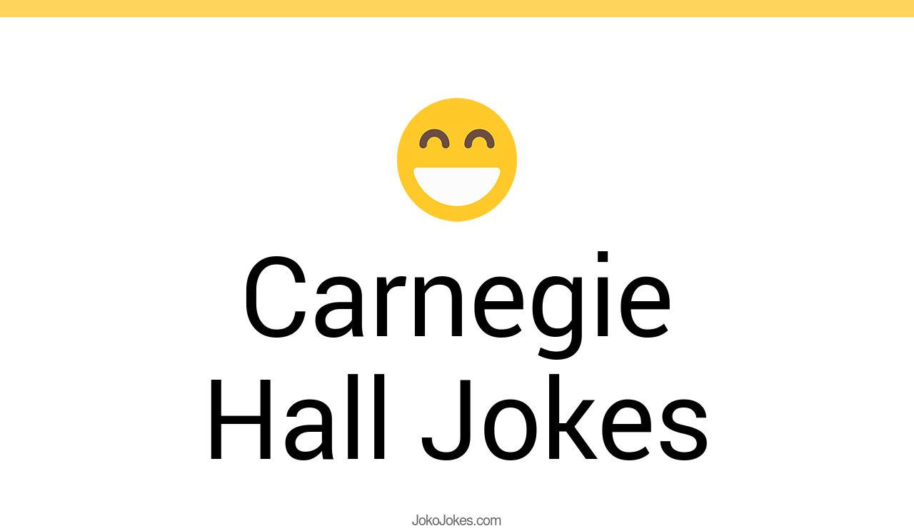 7+ Carnegie Hall Jokes And Funny Puns JokoJokes