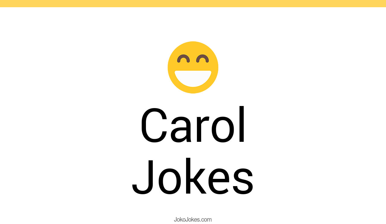 52+ Carol Jokes And Funny Puns JokoJokes