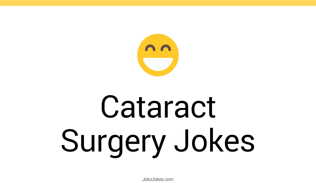 6+ Cataract Surgery Jokes And Funny Puns JokoJokes